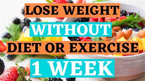 how to lose weight fast without exercise or diet in a week youtube