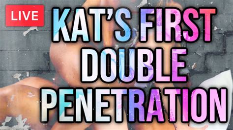 Live Kat S Very First Double Penetration Youtube