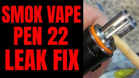 How To Fix Smok Vape Pen 22 Leak Easy Solution For Leaking Problem In