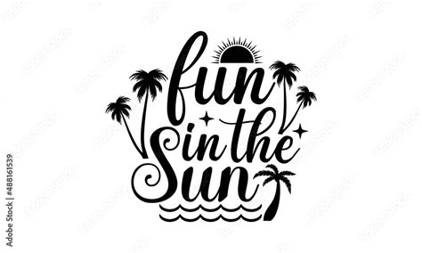 Fun In The Sun SVG And Print Ready PNG T Shirts Design File What You