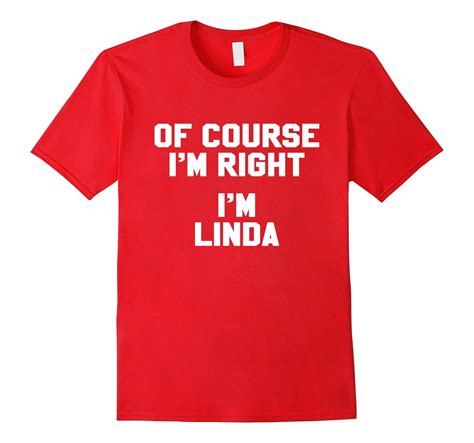 Of Course Im Right Im Linda Funny Sarcastic Name T Shirt Vaci Vaciuk