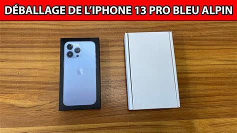 Déballage De Liphone 13 Pro Bleu Alpin Youtube