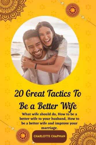 20 Great Tactics To Be A Better Wife What Wife Should Do How To Be A