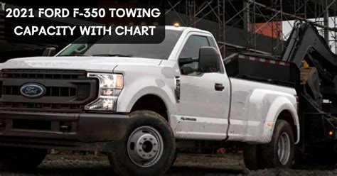 2021 Ford F 350 Towing Capacity With Chart Super Duty Pickup The