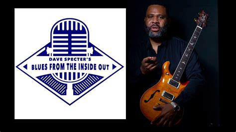 Dave Specters Blues From The Inside Out Podcast Interview With Kirk