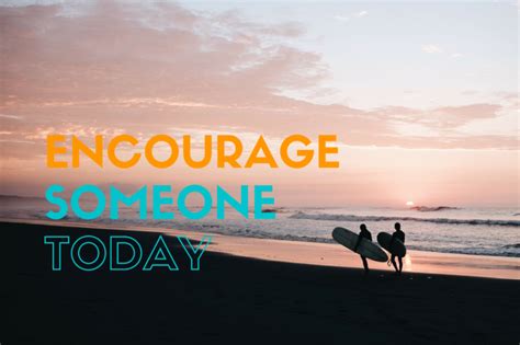 Encourage Someone Today Panash Passion And Career Coaching