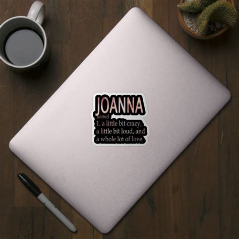 Joanna Girl Name Definition Joanna Sticker Teepublic