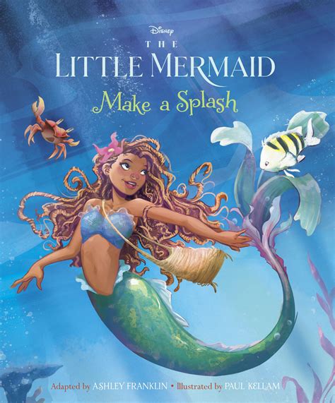 The Little Mermaid Make A Splash By Ashley Franklin Paul Kellam The