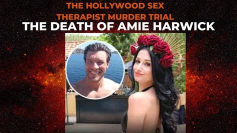 The Hollywood Sex Therapist Murder Trial The Death Of Amie Harwick Part 2 Youtube