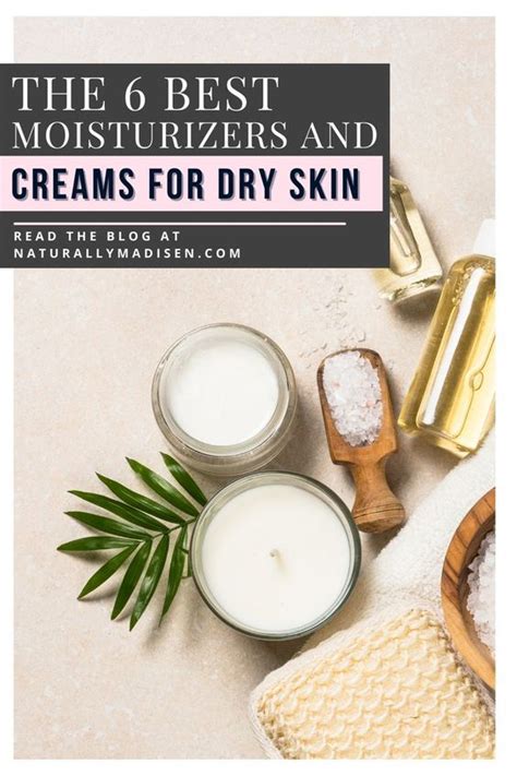 6 Best Body Moisturizers And Creams For Dry Skin Naturally Madisen