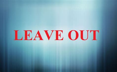 Leave Out Là Gì Và Cấu Trúc Cụm Từ Leave Out Trong Câu Tiếng Anh