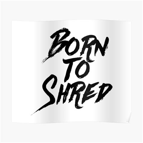 Born To Shred Poster For Sale By Quetzalita Redbubble