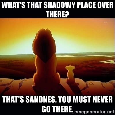 What S That Shadowy Place Over There That S Sandnes You Must Never