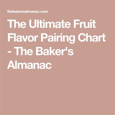 The Ultimate Fruit Flavor Pairing Chart The Bakers Almanac Fruit