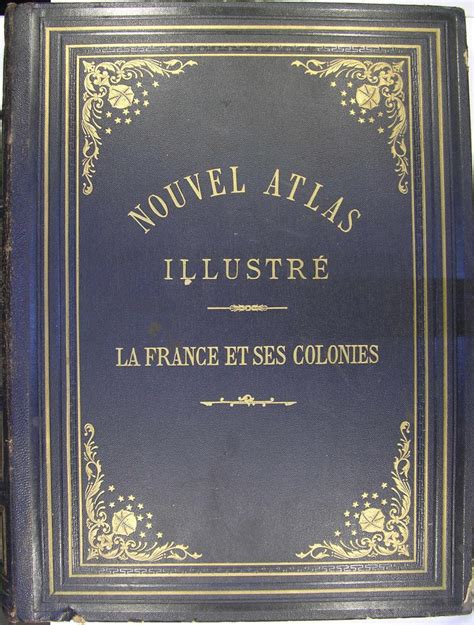 Nouvel Atlas Illustré La France Et Ses Colonies Cent Huit Cartes By