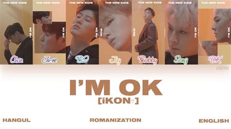 Bobby i don't want to hear any hopeful words i. HAN iKON - I'M OK (Color Coded Lyrics) - YouTube