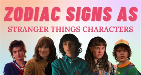 Which Stranger Things Character Shares Your Zodiac Sign So Syncd