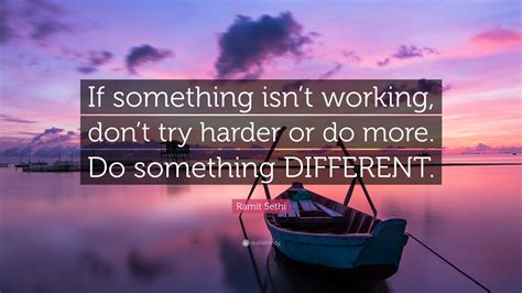 Ramit Sethi Quote If Something Isnt Working Dont Try Harder Or Do
