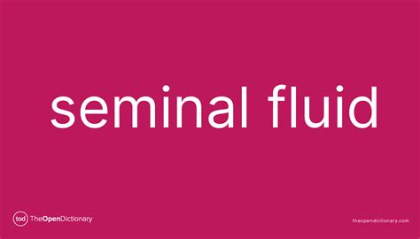 Seminal Fluid Meaning Of Seminal Fluid Definition Of Seminal Fluid