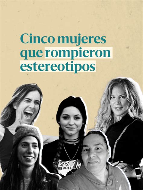 Cinco Mujeres Que Rompieron Estereotipos RedacciÓn