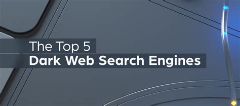 The Top 5 Dark Web Search Engines Webz Io