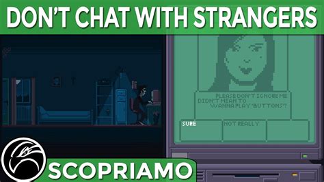 Because of this, understand that people won't always stop chatting to hear introductions from everyone. Scopriamo... DON'T CHAT WITH STRANGERS Gameplay ITA ...