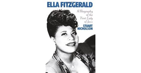 Ella Fitzgerald A Biography Of The First Lady Of Jazz By Stuart Nicholson