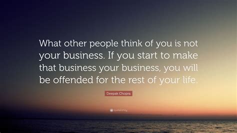 Deepak Chopra Quote What Other People Think Of You Is Not Your