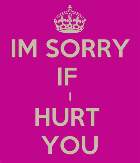 Im Sorry I Hurt You Quotes Quote Addicts