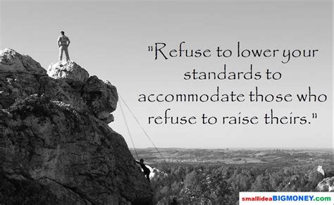 Refuse To Lower Your Standards To Accommodate Those Who Refuse To Raise Theirs