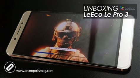 Unboxing Leeco Le Pro 3 Casi 160 Mil Puntos En Antutu Por Menos De 250