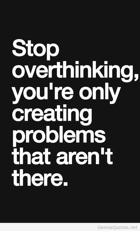 Quotes About Worrying And Overthinking Quotesgram