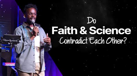 Do Faith And Science Contradict Each Other Explore God Week 8