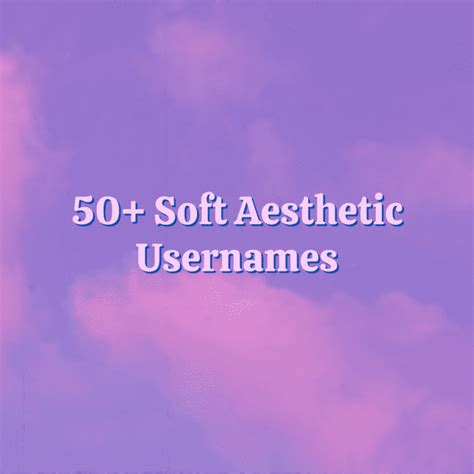 Soft Aesthetic Usernames The Ultimate List Turbofuture