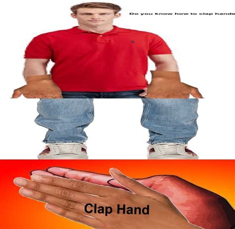 How To Do The Clapping Of Hands Me Too Meme Internet Funny Funny Memes