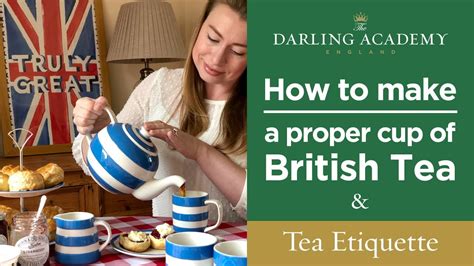How To Make A Proper British Cup Of Tea Tea Etiquette Youtube