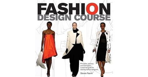 Fashion Design Course Principles Practice And Techniques The