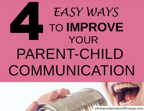 4 Easy Ways To Improve Your Parent Child Communication White Sands