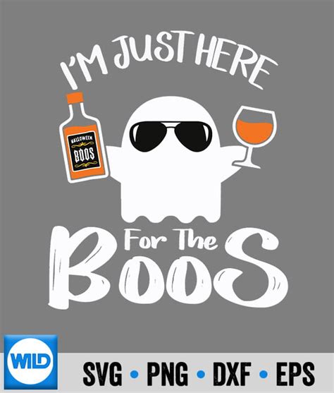 Ghost Svg Im Just Here For The Boos Funny Halloween Liquor Svg Cut