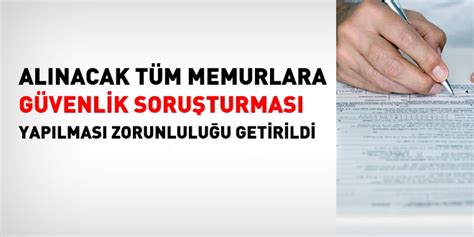 Güvenlik soruşturması ve arşiv araştırması formu. Alınacak tüm memurlar, güvenlik soruşturması ve arşiv araştırmasına tabi tutulacak - Memurlar.Net