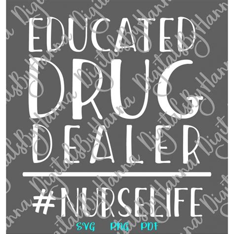 According to the algorithm behind urban thesaurus, the top 5 slang words for . Medical SVG Files for Cricut Saying Educated Drug Dealer ...