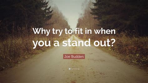 Joe Budden Quote Why Try To Fit In When You A Stand Out