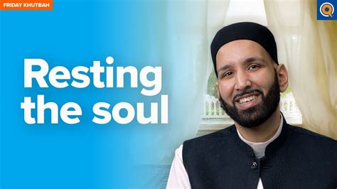 Resting The Soul And Avoiding Burnout Khutbah By Dr Omar Suleiman