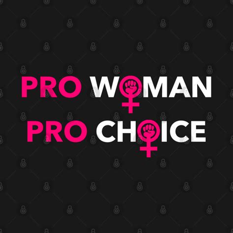 Pro Woman Pro Choice Pro Woman Pro Choice T Shirt Teepublic
