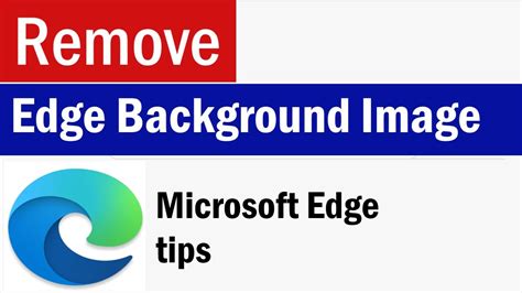 How To Disable Or Change Edge Background Image How To Remove Edge