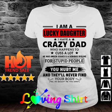 i am a lucky daughter i have a crazy dad who happens to cuss a lot shirt