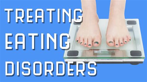 how to treat eating disorders youtube