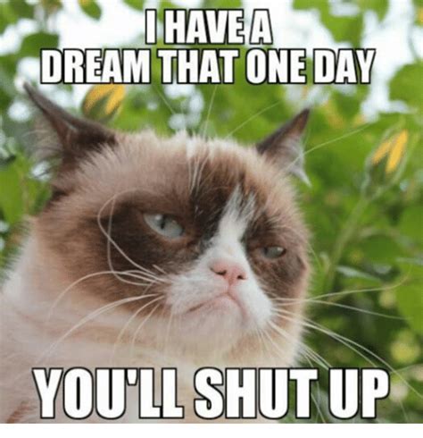 25 Best Memes About Grumpy Cat And Shut Up Grumpy Cat And Shut Up