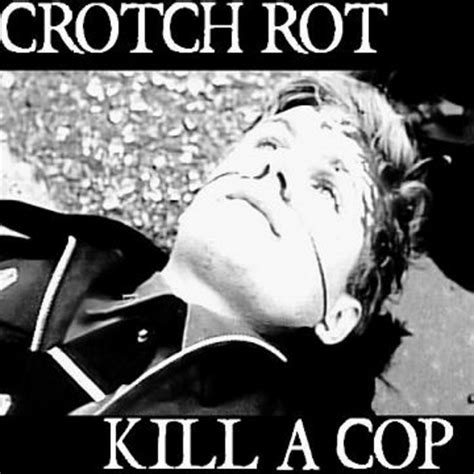 Kill A Cop EP Crotch Rot