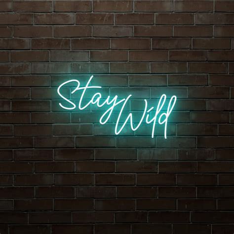 Stay Wild Led Neon Sign Neon Direct